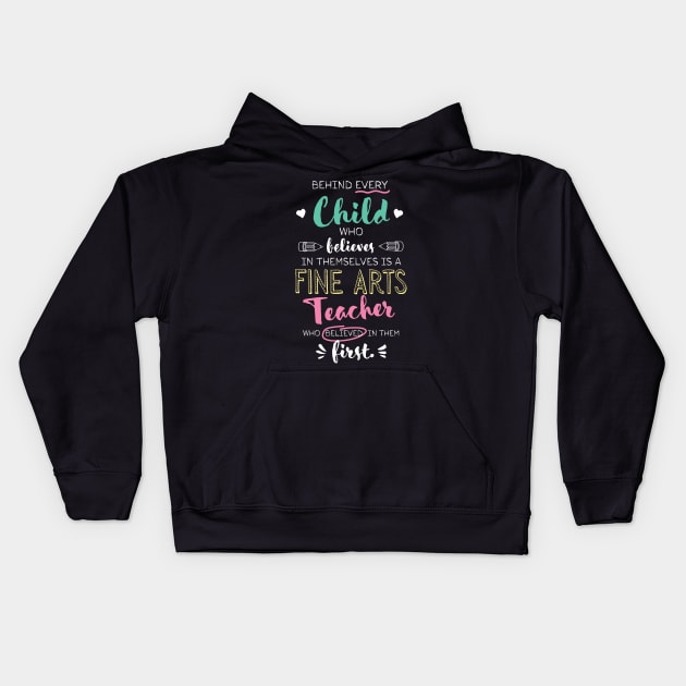 Great Fine Arts Teacher who believed - Appreciation Quote Kids Hoodie by BetterManufaktur